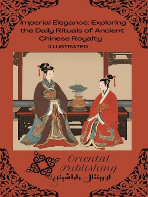 cover image of Imperial Elegance Exploring the Daily Rituals of Ancient Chinese Royalty